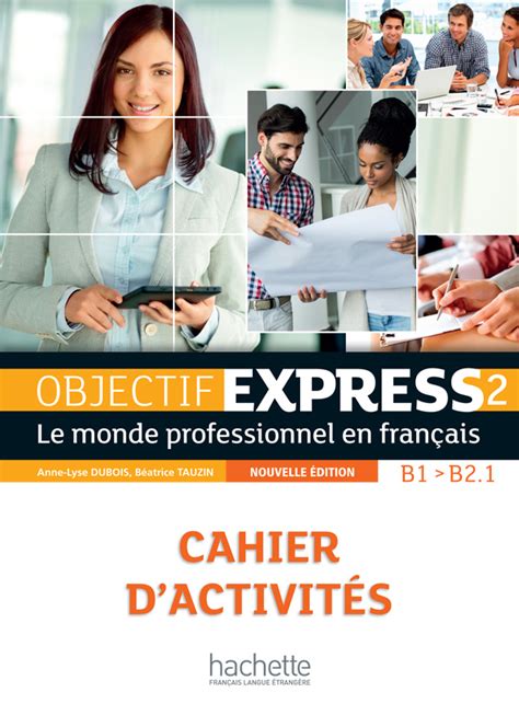 OBJECTIF EXPRESS 2 CAHIER ACTIVITES: Download free PDF ebooks about OBJECTIF EXPRESS 2 CAHIER ACTIVITES or read online PDF viewe Kindle Editon